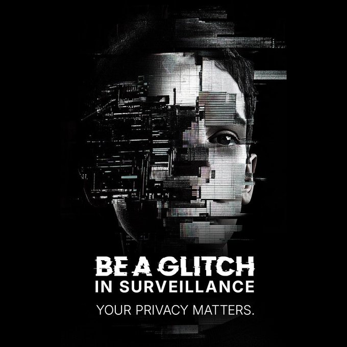 A dark, glitch-art style poster shows a fragmented human face with the bold text 'BE A GLITCH IN SURVEILLANCE' and 'YOUR PRIVACY MATTERS.' below.