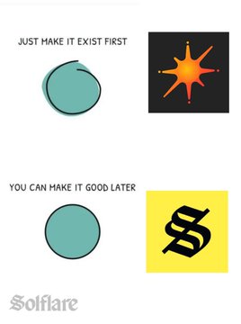 A graphic from Solflare shows a teal circle next to a glowing orange star with the text 'JUST MAKE IT EXIST FIRST', and below it, a teal circle next to a black logo with the text 'YOU CAN MAKE IT GOOD LATER'.