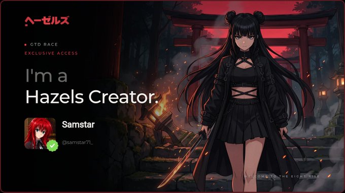 An anime-style graphic with the title 'I'm a Hazels Creator.' showing the username 'Samstar' (@samstar77_), tagged with 'GTD RACE' and 'EXCLUSIVE ACCESS', featuring an illustration of a dark-haired female character in black attire holding a sword.