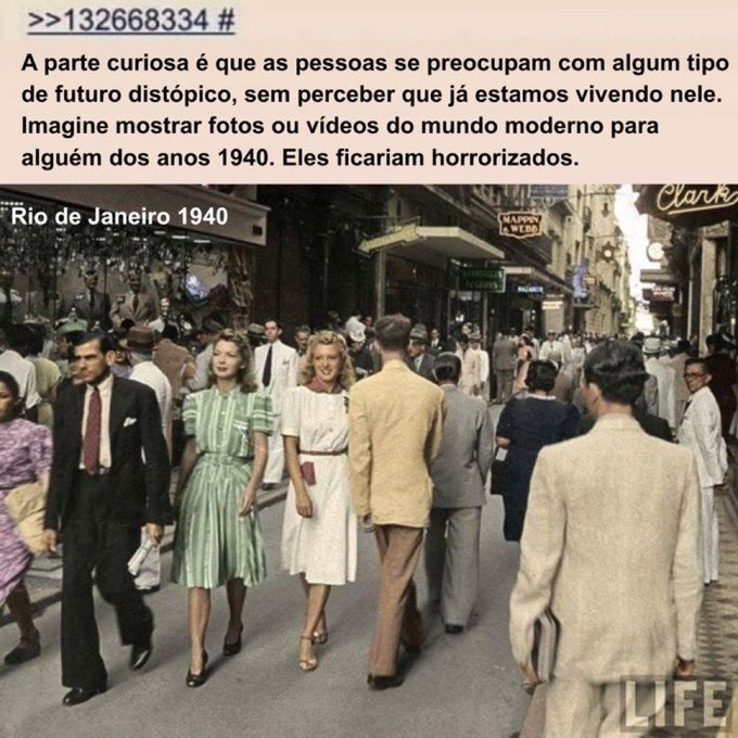 A vintage colorized photograph captioned 'Rio de Janeiro 1940' from LIFE magazine, showing a crowded street scene with men in suits and women in dresses, accompanied by Portuguese text discussing how people worry about a dystopian future without realizing we are already living in it.