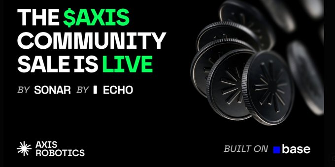 A promotional banner announces "THE $AXIS COMMUNITY SALE IS LIVE" powered by Sonar and Echo, featuring Axis Robotics branding and "BUILT ON base" text alongside an image of black coins with starburst designs, supporting the post's announcement of the community sale window opening on Base Chain.