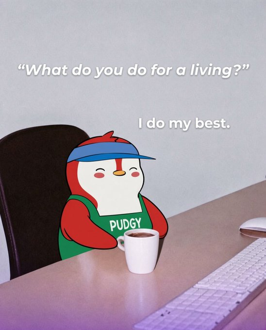 A meme featuring Pudgy Penguin cartoon character wearing a green 'PUDGY' shirt sitting at a desk with a coffee mug, with text 'What do you do for a living?' and 'I do my best.'