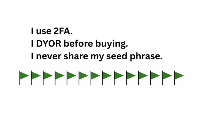 The image lists security practices related to cryptocurrency, stating "I use 2FA. I DYOR before buying. I never share my seed phrase." Below the text are green flags arranged in a row.