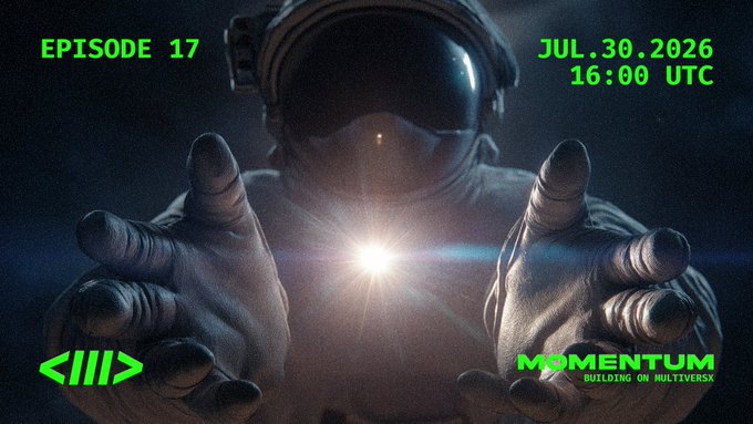 Promotional image for 'MOMENTUM: BUILDING ON MULTIVERSE' Episode 17 dated JUL.30.2026 16:00 UTC, featuring an astronaut reaching toward a bright light.