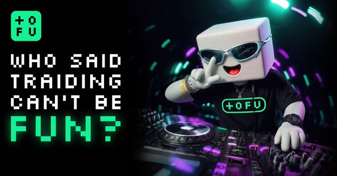 Promotional graphic for '+OFU' featuring a white cube mascot wearing sunglasses and DJing, with pixelated text reading 'WHO SAID TRADING CAN'T BE FUN?'.