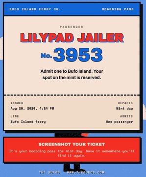 A boarding pass for 'Bufo Island Ferry Co.' is issued to passenger 'LILYPAD JAILER No. 3953', with the message 'Admit one to Bufo Island. Your spot on the mint is reserved.'