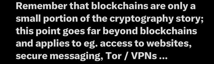 The image contains white text on a black background that reads: "Remember that blockchains are only a small portion of the cryptography story; this point goes far beyond blockchains and applies to eg. access to websites, secure messaging, Tor / VPNs ..."

The text broadens the concept of cryptography beyond just blockchains, emphasizing its relevance to everyday technologies like secure messaging and VPNs, which aligns with the post's message about the cryptography field's growing relevance and importance today.