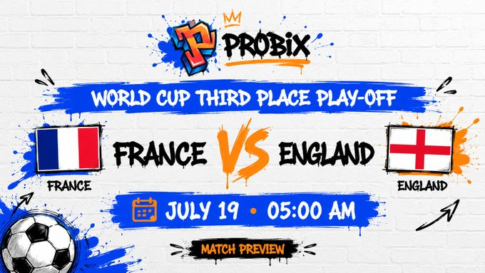 A graffiti-style match preview poster by PROBIX for the 'World Cup Third Place Play-off' between France and England on July 19 at 05:00 AM, featuring both national flags.