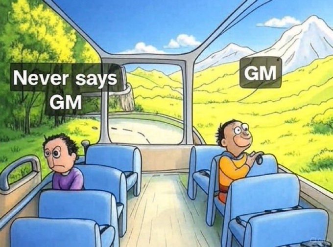 The image shows a cartoon bus with two passengers: a frowning person labeled "Never says GM" sitting on the left, and a smiling driver labeled "GM" at the wheel, humorously illustrating the post's encouragement to greet others with "GM" (Good Morning) rather than staying silent.