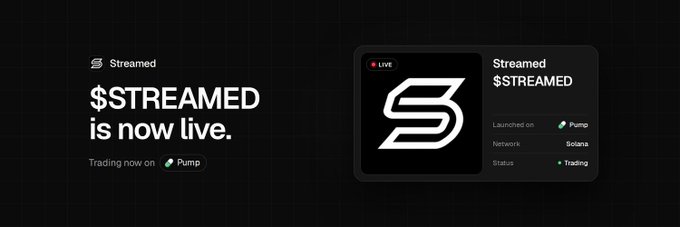 A dark promotional banner announces '$STREAMED is now live.' with a 'Trading now on Pump' label, alongside a trading card showing the Streamed logo, live status, and details like 'Launched on Pump' and 'Network Solana'.
