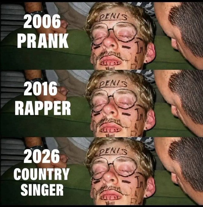A three-panel meme shows a man with 'PENIS' written on his forehead labeled '2006 PRANK', '2016 RAPPER', and '2026 COUNTRY SINGER'.