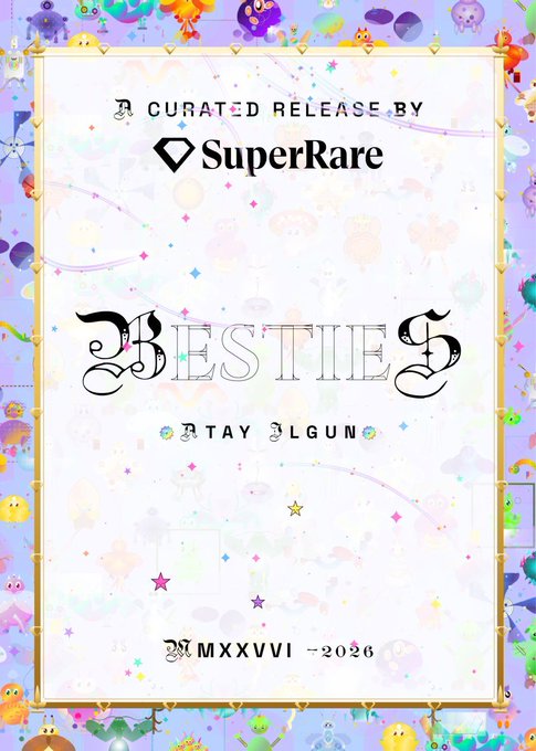 A promotional graphic for the SuperRare curated release "Besties" by @tyaagnliu, featuring a colorful frame of cartoonish mythical creatures and stars surrounding the title "BESTIES," with a public sale announcement of 0.05 ETH (5 per wallet) running through MMXXVI (2026).
