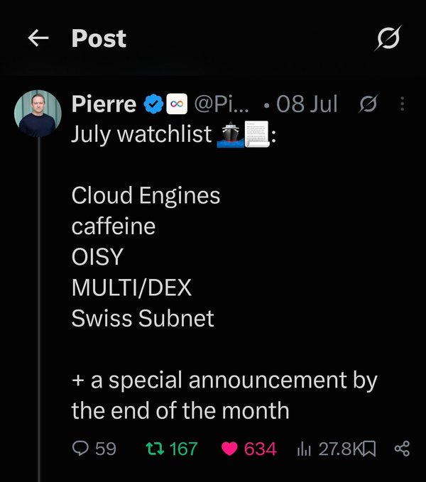 The image shows a tweet from Pierre (@Pi...) dated 08 Jul listing his July watchlist of crypto-related projects: Cloud Engines, caffeine, OISY, MULTI/DEX, and Swiss Subnet, with a teaser about "a special announcement by the end of the month." The accompanying post's hype about an incoming big announcement ties directly to Pierre's cryptic tease of something major coming for the $ICP community by month's end.