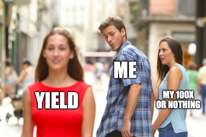 The 'Distracted Boyfriend' meme is edited with text labeling the boyfriend 'YIELD', the woman in red 'MY 100X OR NOTHING', and the other woman 'ME'.