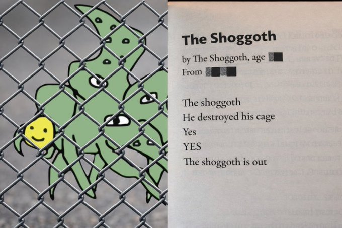 A humorous image featuring a green shoggoth creature behind a chain-link fence next to a poem titled 'The Shoggoth' by The Shoggoth that reads 'The shoggoth / He destroyed his cage / Yes / YES / The shoggoth is out.'