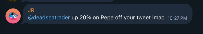 A chat message screenshot from user 'JR' directed at @deadseatrader, stating 'up 20% on Pepe off your tweet lmao' sent at 10:27 PM.