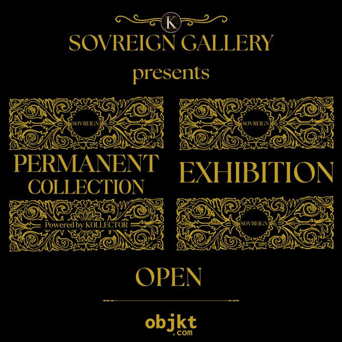 A black promotional graphic with ornate gold filigree displays text including a 'K' logo, 'SOVREIGN GALLERY presents', 'PERMANENT COLLECTION', 'EXHIBITION', 'OPEN', and 'objkt.com', with 'Powered by kOLLECTOR' visible in the lower left section.