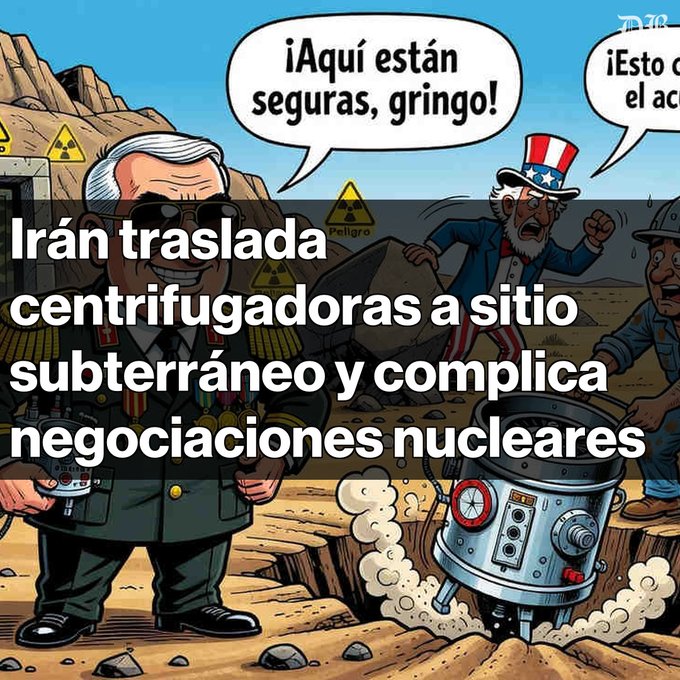 A Spanish-language political cartoon with text 'Irán traslada centrifugadoras a sitio subterráneo y complica negociaciones nucleares', depicting caricatures of an Iranian military general, Uncle Sam in an Uncle Sam hat shouting '¡Aquí están seguras, gringo!', and a worker beside a centrifuge machine near a nuclear hazard sign.