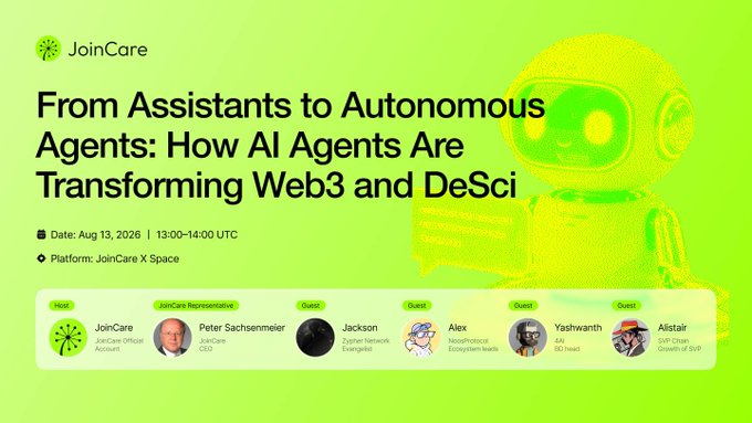 A promotional graphic for a JoinCare X Space event titled 'From Assistants to Autonomous Agents: How AI Agents Are Transforming Web3 and DeSci,' scheduled for August 13, 2026, featuring speakers including Peter Sachsermeier, Jackson, Alex, Yashwanth, and Alistair.
