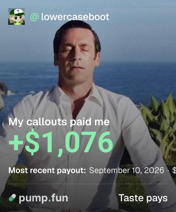 The image shows a meme of a man meditating in a peaceful ocean setting, overlaid with text from @lowercaseboot claiming earnings of "+$1,076" from callouts via the pump.fun app, with the tagline "Taste pays." It humorously pairs the "zen" reaction image with the poster's surprise at earning significant income from crypto callout rewards.