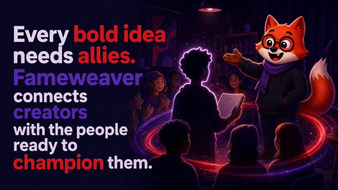Promotional graphic for 'Fameweaver' stating 'Every bold idea needs allies. Fameweaver connects creators with the people ready to champion them,' featuring an illustration of an anthropomorphic fox character.