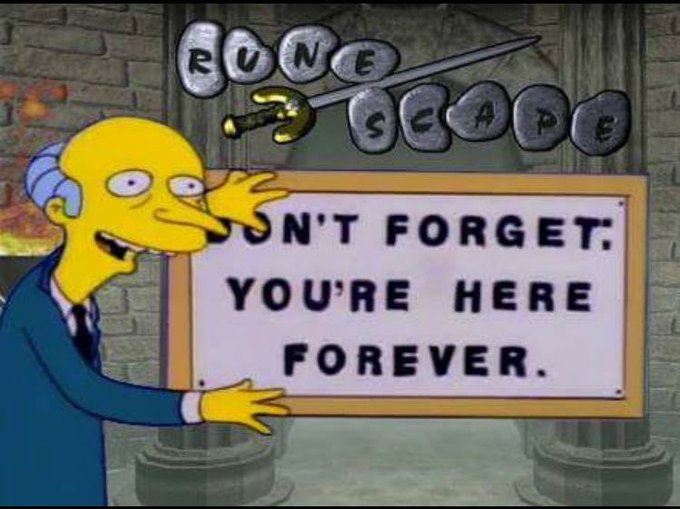 A still from The Simpsons showing Mr. Burns in a suit pointing at a sign that reads "DON'T FORGET: YOU'RE HERE FOREVER," with the "RUNE SCAPE" game logo featuring stones and a sword displayed above.
