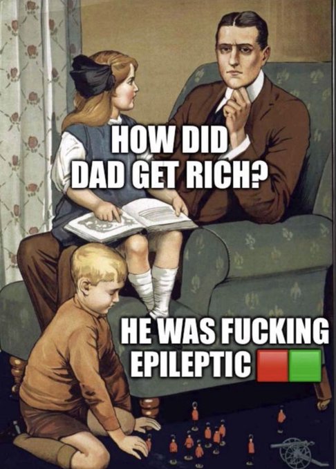 A vintage-style painting shows a father looking pensive in an armchair while his young daughter asks "HOW DID DAD GET RICH?" and the punchline reads "HE WAS FUCKING EPILEPTIC 🟥🟩" as the son plays with toy soldiers below. The image satirizes a social media post about a "$EPILEPTIC" Solana meme coin, mocking the absurd logic of profiting from launching shock-value tickers by likening it to a child profiting from a parent's medical condition.