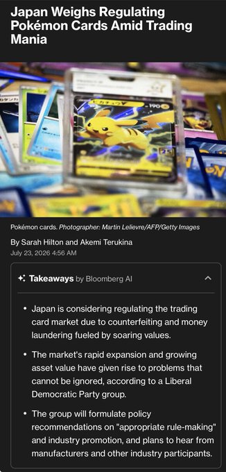 A Bloomberg article dated July 23, 2026, headlined "Japan Weighs Regulating Pokémon Cards Amid Trading Mania" shows graded Pikachu cards with takeaways noting Japan's LDP group will draft rules to combat counterfeiting and money laundering fueled by soaring card values. The article supports the accompanying post's point that even blockchain tracking can't solve the underlying problems of card authentication and anonymous trading parties that are driving Japan's regulatory response.