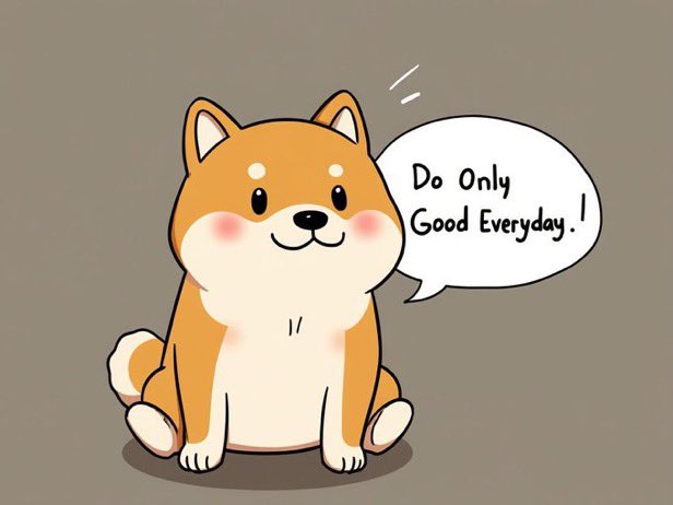 A simple cartoon illustration of a smiling orange and white Shiba Inu dog sitting down, with a speech bubble saying 'Do Only Good Everyday. !'.