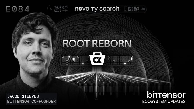The image is a promotional graphic for "Novelty Search" episode E084, featuring a black-and-white headshot of Jacob Steeves, Bittensor Co-Founder, alongside text highlighting "ROOT REBORN" and "Bittensor Ecosystem Updates," scheduled for Thursday at 5 PM EDT / 9 PM UTC. The graphic visually advertises the live discussion on Bittensor's latest network upgrade, Root Reborn, aligning with the post's announcement of the mainnet launch and validator incentive changes.