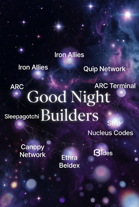 A graphic titled 'Good Night Builders' against a purple cosmic/galaxy background, listing crypto project names including Iron Allies, Quip Network, ARC Terminal, Sleepagotchi, Ship, Nucleus Codes, Canopy Network, Ethra Beldex, and Bldes.