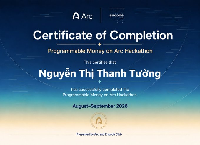 A 'Certificate of Completion' from Arc and Encode Club awarded to 'Nguyễn Thị Thanh Tường' for successfully completing the 'Programmable Money on Arc Hackathon' in August-September 2026.
