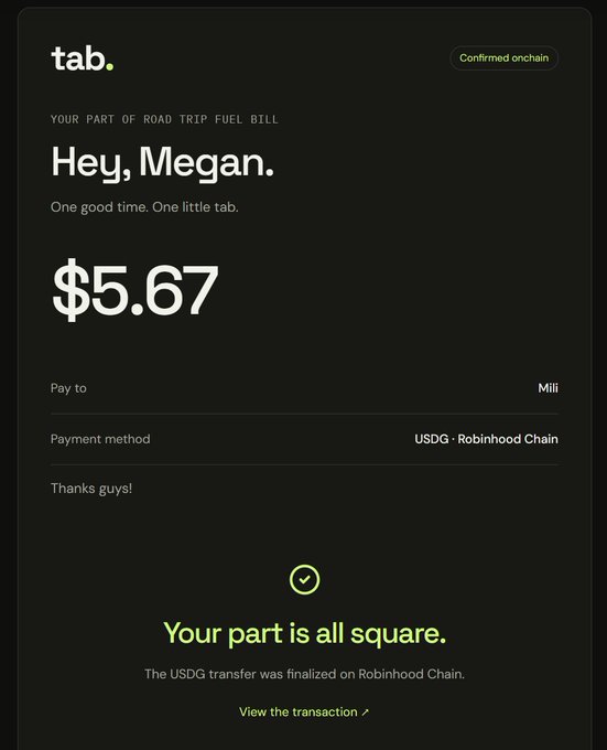 A screenshot of a payment confirmation from 'tab.' showing Megan owes $5.67 for her 'road trip fuel bill', paid to 'Mili' via 'USDG - Robinhood Chain' on-chain.