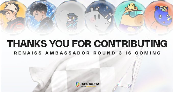 A banner reads 'THANKS YOU FOR CONTRIBUTING RENAISS AMBASSADOR ROUND 3 IS COMING' with 'renaiss.xyz' logo, featuring circular avatars of cartoon characters.