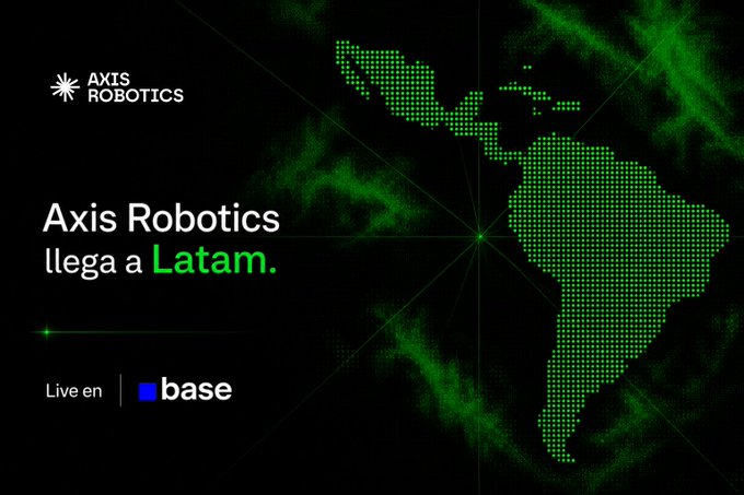 Promotional graphic from Axis Robotics announcing their expansion into the Latam region, featuring a green dotted map of Latin America and the text "Axis Robotics llega a Latam." alongside Base blockchain ("Live on | base") branding. The visual reinforces the announcement of their Latin American data expansion for physical AI development.