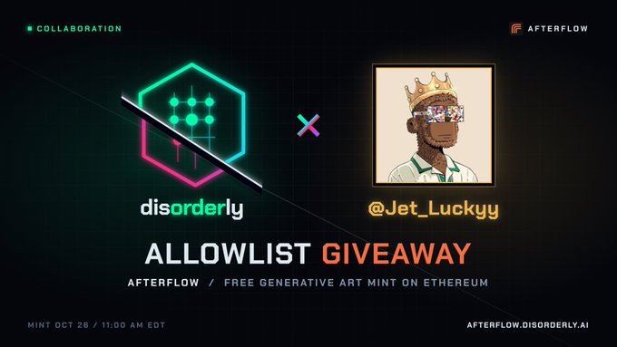 A collaboration announcement graphic between 'disorderly' and '@Jet_Luckyy' for an 'ALLOWLIST GIVEAWAY' on AFTERFLOW, advertising a free generative art mint on Ethereum on October 26.