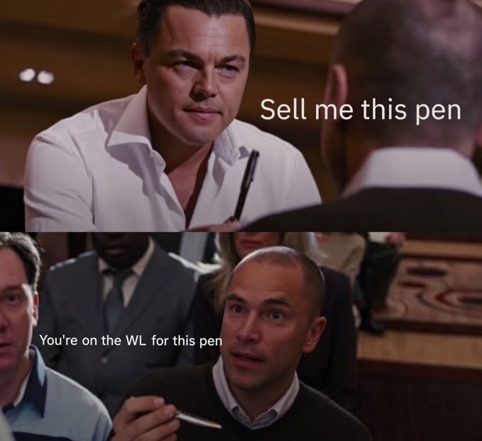 A two-panel meme from the movie 'The Wolf of Wall Street' featuring Leonardo DiCaprio and Jonah Hill; the top panel says 'Sell me this pen' and the bottom says 'You're on the WL for this pen'.