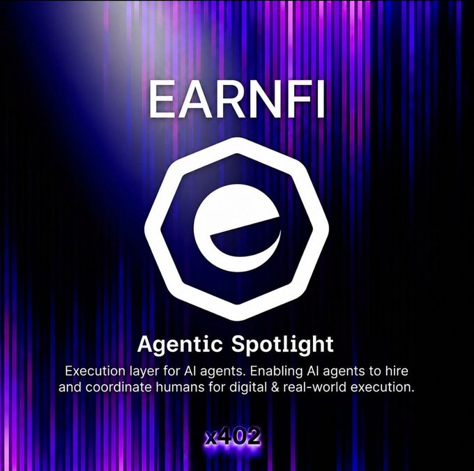 A promotional graphic for EARNFI features a stylized "e" logo inside a hexagon with the tagline "Agentic Spotlight: Execution layer for AI agents. Enabling AI agents to hire and coordinate humans for digital & real-world execution," visually tying into the post's focus on building a Human Actions API for autonomous AI agents.