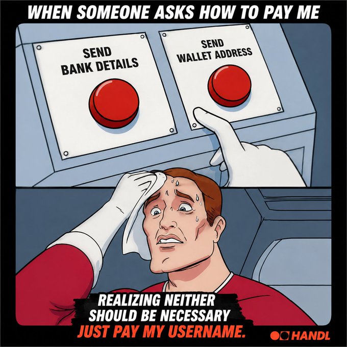 The image is a meme showing a panicked man sweating in front of two red buttons labeled "SEND BANK DETAILS" and "SEND WALLET ADDRESS," with caption text reading "WHEN SOMEONE ASKS HOW TO PAY ME" and "REALIZING NEITHER SHOULD BE NECESSARY JUST PAY MY USERNAME." It illustrates the realization that sharing complex bank or crypto details has been unnecessary when a simple username could suffice for payments via Handl.
