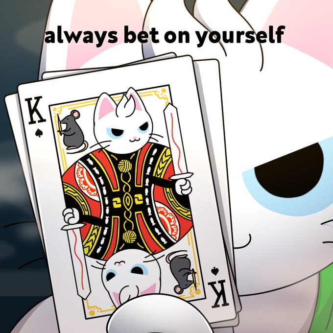 The image features a cartoon cat holding up two playing cards, one of which has a picture of a king and queen on it. The text "Always bet on yourself" is written above the card with the king and queen design. This suggests that the cat might be encouraging viewers to take risks or make bold decisions in their lives, just like the characters depicted on the playing cards.