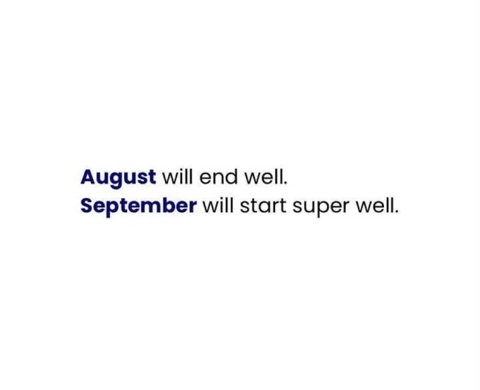 The image displays a simple white slide with two lines of dark blue text: "August will end well. September will start super well."

The optimistic forecast in the image aligns with the post's anticipation of a "crazy" (likely meaning eventful or bullish) start to September, reinforcing the sentiment that the transition into September will be strong and noteworthy.