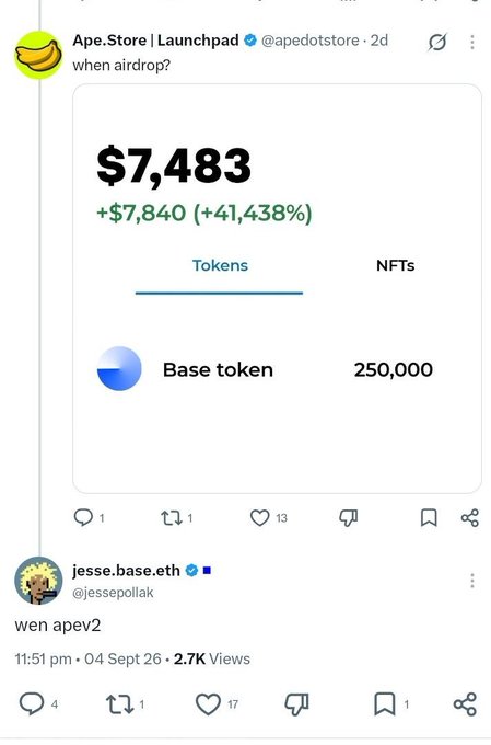 The image shows a screenshot of an X (formerly Twitter) thread that has become a focal point in the Base community, reigniting speculation about a potential $BASE TGE (Token Generation Event) and airdrop.

At the top, the account **Ape.Store | Launchpad (@apedotstore)** posts an image of a wallet dashboard displaying a balance of **$7,483**, which is up **+$7,840 (+41,438%)** in gains. The portfolio tab shows holdings of **250,000 Base tokens** under the "Tokens" section, with the "NFTs" tab unselected.

Below this, **Jesse Pollak (@jessepollak)**, the creator of Base, responds with a cryptic three-word reply: **"wen apev2"** — a play on the popular crypto meme "wen" (when) combined with a reference to ApeStore V2.

The post has garnered **2.7K Views**, along with **