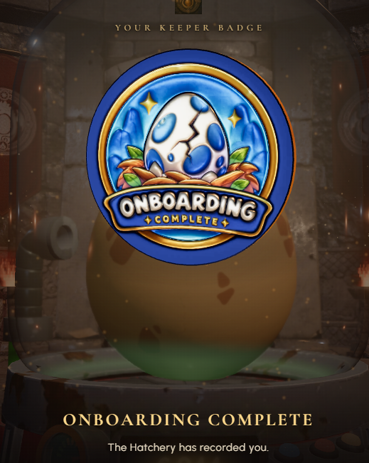 A "Keeper Badge" in a game showing a blue and gold badge with a decorated egg that reads "ONBOARDING COMPLETE," with the text "ONBOARDING COMPLETE - The Hatchery has recorded you."