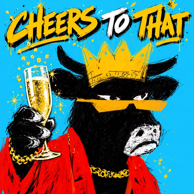 An artistic illustration featuring a black bull or cow wearing a gold crown, gold sunglasses, gold chains, and a red robe, holding a champagne flute. Bold graffiti-style text reads 'CHEERS TO THAT' across the top.