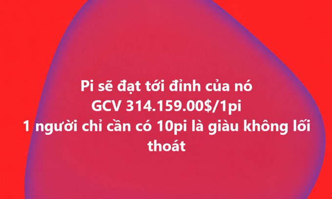 A red graphic with Vietnamese text claiming that 'Pi will reach its peak GCV 314.159.00$/1pi' and '1 person only needs 10pi to be immensely rich'.