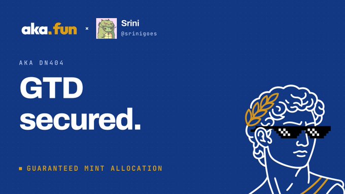 A blue promotional graphic featuring text that reads 'aka.fun x Srini @srinigoes', 'AKA DN404', and 'GTD secured. GUARANTEED MINT ALLOCATION', alongside an illustration of a classical bust wearing pixelated sunglasses.