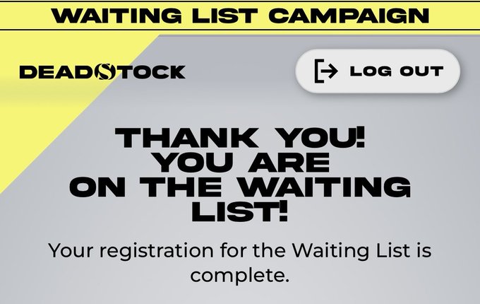 A confirmation screen from the "DEADSTOCK Waiting List Campaign" displays a "THANK YOU! YOU ARE ON THE WAITING LIST!" message, indicating successful registration. The image directly supports the post's claim of having signed up for the waiting list, visually confirming the completion of that action.