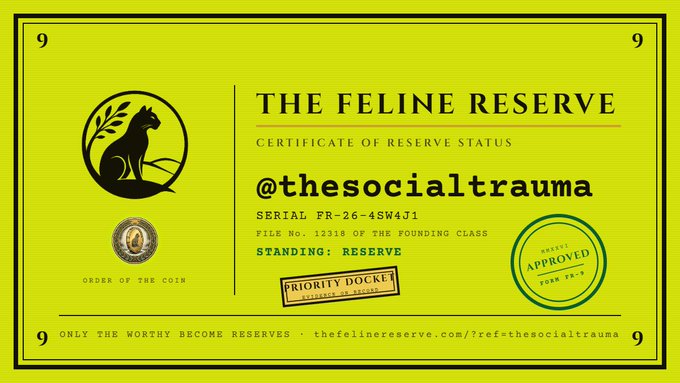 A bright green 'FELINE RESERVE' certificate of reserve status awarded to '@thesocialtrauma' (FR-26-4SW4J1), stamped 'PRIORITY DOCKET' and 'APPROVED' with the tagline 'ONLY THE WORTHY BECOME RESERVES'.