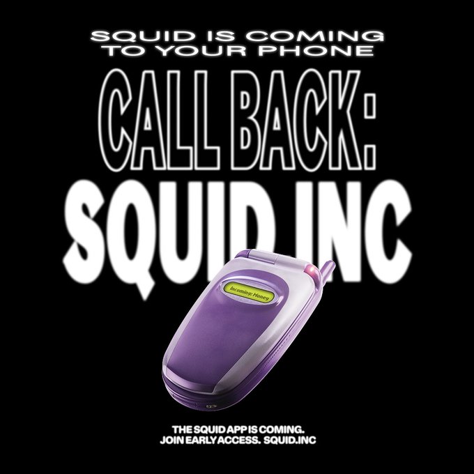A promotional graphic features a purple flip phone with text reading 'SQUID IS COMING TO YOUR PHONE', 'CALL BACK: SQUID INC', and 'THE SQUID APP IS COMING. JOIN EARLY ACCESS. SQUID.INC'.