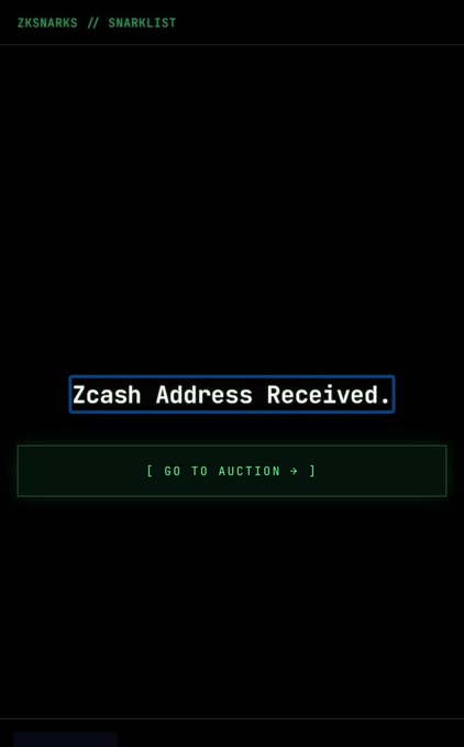 A dark digital interface displays 'ZKSNARKS // SNARKLIST' at the top and 'Zcash Address Received.' in the center, with a green button reading '[ GO TO AUCTION → ]' below.